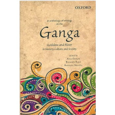 An Anthology of Writings on the Ganga [Goddess and River in History Culture and Society]